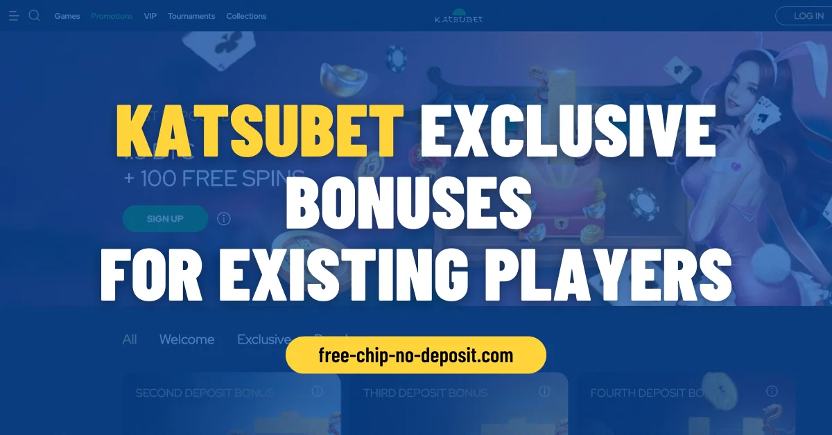 Katsubet Exclusive Bonuses for Existing Players