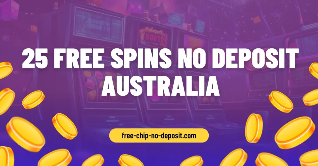 25 Free Spins No Deposit in Australia