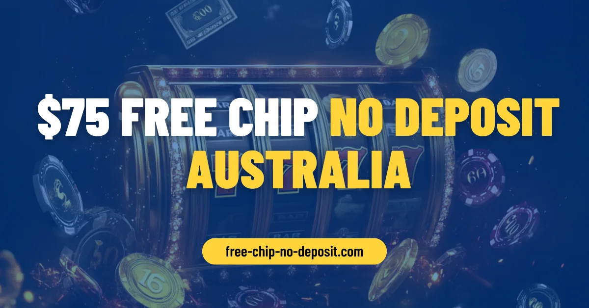 $75 Free Chip No Deposit Australia