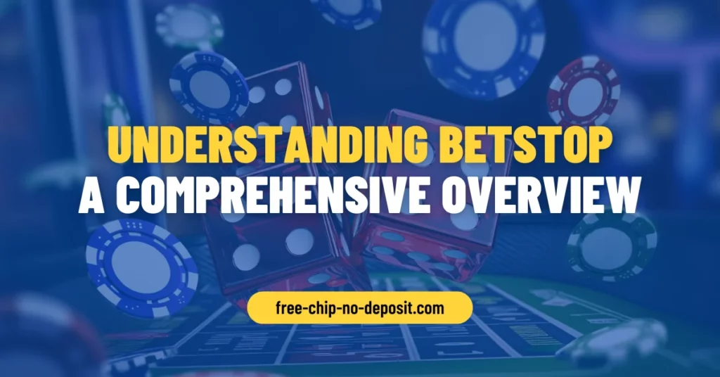 Understanding BetStop: A Comprehensive Overview