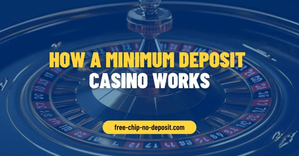 How a Minimum Deposit Casino Works